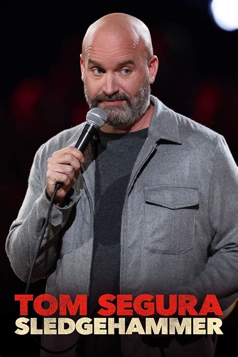 Tom segura sledgehammer. Things To Know About Tom segura sledgehammer. 